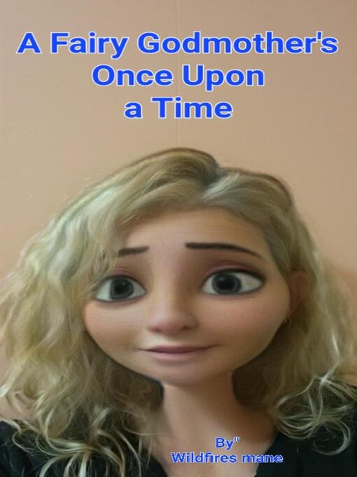 Title details for A Fairy Godmother's Once Upon a Time by Wildfires mane - Available